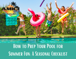 How to Prep Your Pool for Summer Fun: A Seasonal Checklist