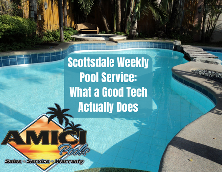 Scottsdale Weekly Pool Service: What a Good Tech Actually Does