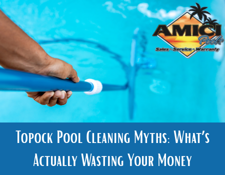 Topock Pool Cleaning Myths: What’s Actually Wasting Your Money