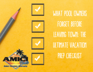 What Pool Owners Forget Before Leaving Town: The Ultimate Vacation Prep Checklist