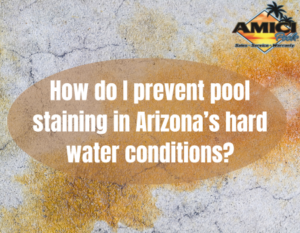 How do I prevent pool staining in Arizona’s hard water conditions?