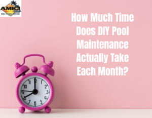 How Much Time Does DIY Pool Maintenance Actually Take Each Month?